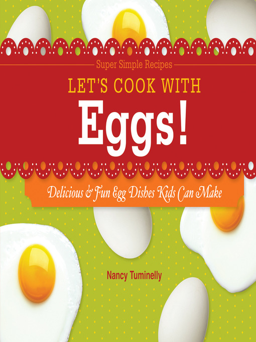 Title details for Let's Cook with Eggs! by Nancy Tuminelly - Available